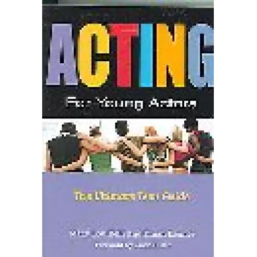 Acting For Young Actors - The Ultimate Teen Guide