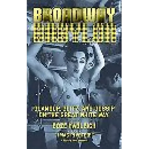 Broadway Babylon - Glamour, Glitz And Gossip on The Great White Way
