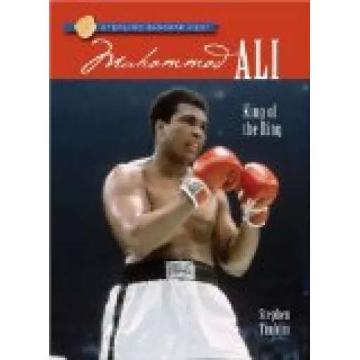 Sterling Biographies: Muhammad Ali - King of The Ring